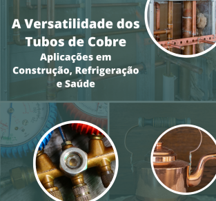 A Versatilidade dos Tubos de Cobre: Aplicações em Construção, Refrigeração e Saúde